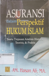 Asuransi dalam persperktif hukum Islam : suatu tinjauan analisis historis, teoritis, & praktis