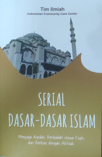 Serial dasar-dasar Islam : menjaga aqidah, beribadah sesuai fiqih, dan berhias dengan akhlak