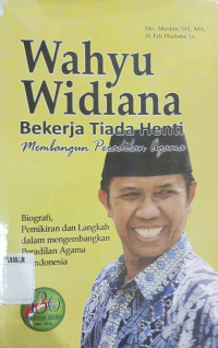 Image of Wahyu Widiana bekerja tiada henti membangun peradilan agama