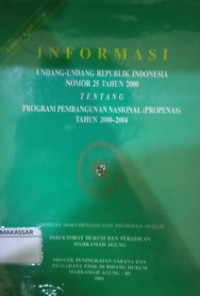Image of INFORMASI UNDANG-UNDANG REPUBLIK INDONESIA NOMOR 25 TAHUN 2000 TENTANG PROGRAM PEMBAGUNAN NASIONAL (PROPENAS) TAHUN 2000-2004