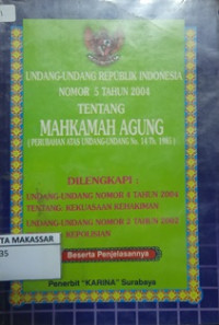 UNDANG-UNDANG REPUBLIK INDONESIA NOMOR5 TAHUN 2004 TENTANG MAHKAMAH AGUNG ( PERUBAHAN ATAS UNDANG-UNDANG No. 14 Th. 1985 )