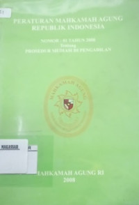 Peraturan mahkamah agung Republik Indonesia nomor: 01 tahun 2008 tentang prosedur mediasi di pengadilan