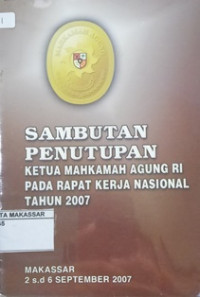 Sambutan penutupan ketua mahkamah aguang RI pada rapat kerja nasional tahun 2007