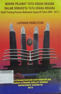 Makna Pejabat Tata Usaha Negara Dalam Sengketa Tata Usaha Negara [Studi tentang mahkamah agung RI tahun 2005 - 2011]