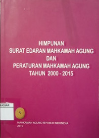 Himpunan Surat Edaran Mahkamah Agung dan Peraturan Mahkamah Agung Tahun 2000-2015