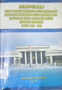 Image of Himpunan surat edaran mahkamah agung (SEMA) dan peraturan mahkamah agung(PERMA) serta keputusan ketua mahkamah agung Republik Indonesia tahun 1951-2008