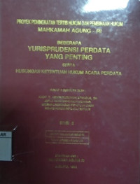 Proyek Peningkatan Tertib Hukum dan Pembinaan Hukum Mahkamah Agung - RI Beberapa Yurisprudensi Perdata Yang Penting Serta Hubungan Ketentuan Hukum Acara Perdata