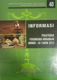 INFORMASI PERATURAN PERUNDANG-UNDANGAN NOMOR : 40 TAHUN 2012