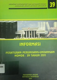 INFORMASI PERATURAN PERUNDANG-UNDANGAN NOMOR : 39 TAHUN 2011