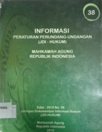 Informasi Peraturan Perundang-Undangan (JDI - HUKUM) Mahkamah Agung - RI Edisi : 2010 NO. 38