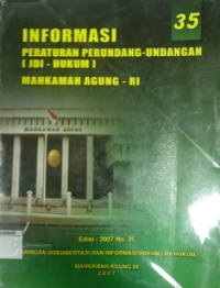 Informasi Peraturan Perundang-Undangan (JDI - HUKUM) Mahkamah Agung - RI Edisi : 2007 N0. 35