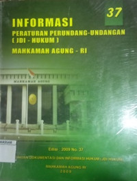 Informasi Peraturan Perundang-Undangan (JDI - HUKUM) Mahkamah Agung - RI Edisi : 2009 NO. 37