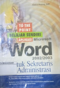 TO THE POINT BELAJAR SENDIRI APLIKASI MICROSOFT WORD 2002/2003