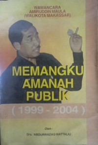 Memangku amanah publik : wawancara Aminruddin Maula (Walikota Makassar)