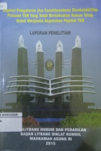 Urgensi penganturan (Ius constituendum) eksekutabilitas utusan TUN yang telah berkekuatan hukum tetap untuk menjamin kepatuhan Pejabat TUN