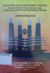 Eksistensi dan Peran Komisi Yudisial Perjanjian Konteks Filosofi Sejarah dan Tujuan Pembentukannya dalam Dinamika Ketatanegaraan Indonesia