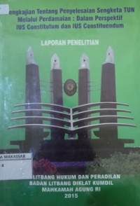 Pengkajian tentang penyelesaian sengketa TUN melalui perdamaian : dalam perspektif ius contitum dan ius constituendum