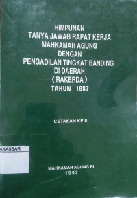 Himpunan Tanya Jawab Rapat Kerja Mahkamah Agung Dengan Pengadilan Tingkat Banding Di Daerah (RAKERDA) Tahun 1987