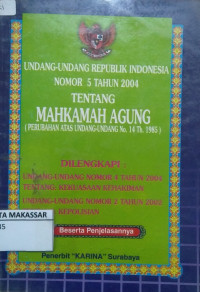 Undang-undang RI Nomor 5 Tahun 2004 Tentang Mahkamah Agung (Perubahan Undang-undang No, 14 Th. 1985)