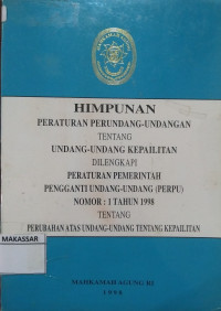 Himpunan Peraturan Perundang-undangan Tentang Undang-undang Kepailitan Dilengkapi Peraturan Pemerintah Pengganti Undang-undang (PERPU) Nomor: 1 Tahun 1998 Tentang Perubahan Atas Undang-undang Tentang Kepailitan