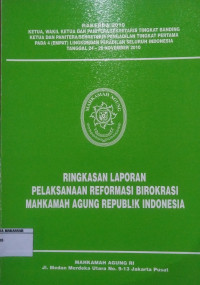 Rakerda 2010 Ketua, Wakil Ketua dan Panitera/sekretaris tingkat Banding Ketua dan Panitera/Sekretaris Pengadilan Tingkat Pertama pada 4 Lingkungan Pengadilan, Ringkasan laporan pelaksanaan reformasi birokrasi Mahkamah Agung Republik Indonesia