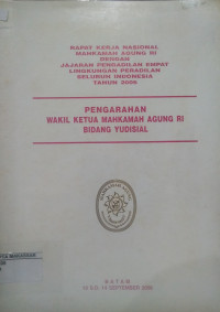 Rapat Kerja Nasional Mahkamah Agunhg RI Dengan Jajaran Pengadilan Empat Lingkungan Peradilan Seluruh Indonesia Tahun 2006 Pengarahan Wakil Ketua Mahkamah Agung RI Bidang Yudisial