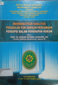 Rapat Kerja Nasional Mahkamah Agung RI dengan Jajaran Pengadilan Dari Empat Lingkungan Peradilan Seluruh Indonesia Tahun 2009 Meningkatkan Kualitas Peradilan Tun dengan Persamaan Persepsi dalam Penerapan Hukum