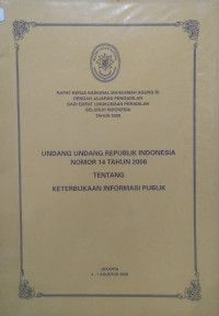 Rapat Kerja Nasional Mahkamah Agung RI dengan Jajaran Pengadilan Dari Empat Lingkungan Peradilan Seluruh Indonesia Tahun 2008 Undang-Undang RI Nomor 14 Tahun 2008 Tentang Keterbukaan Infprmasi Publik