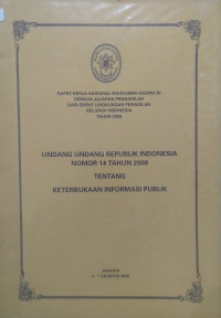 Rapat Kerja Nasional Mahkamah Agung RI dengan Jajaran Pengadilan Dari Empat Lingkungan Peradilan Seluruh Indonesia Tahun 2008 Undang-Undang RI Nomor 14 Tahun 2008 Tentang Keterbukaan Infprmasi Publik