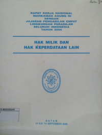 Rapat Kerja Nasional Mahkamah Agung RI dengan Jajaran Pengadilan Dari Empat Lingkungan Peradilan Seluruh Indonesia Tahun 2006 Hak Milik dan Hak Keperdataan Lain