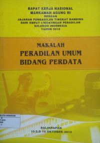 Rapat Kerja Nasional Mahkamah Agung RI dengan Jajaran Pengadilan Tingkat Banding  Dari Empat Lingkungan Peradilan Seluruh Indonesia Tahun 2010 Makalah Peradilan Umum Bidang Perdata