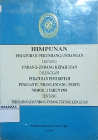 Himpunan peraturan perundang-undangan tentang undang-undang kepailitan dilengkapi peraturan pemerintah pengganti undang-undang (PERPU) nomor: 1 tahun 1998 tentang perubahaan atas undang-undang tentang kepailitan