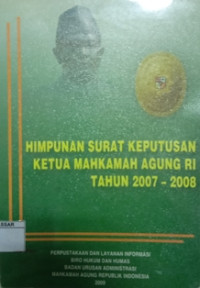 Himpunan Surat Keputusan Ketua Mahkamah Agung RI tahun 2007 - 2008