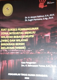 Kiat Sukses Pembangunan Zona Integritas Menuju Wilayah Bebas Korupsi (WBK) Dan Wilayah Birokrasi Bersih Melayani (WBBM)