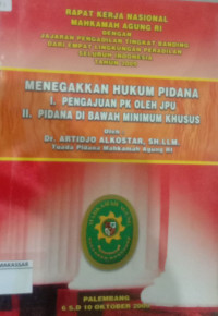 Rapat Kerja Nasional Mahkamah Agung RI dengan Jajaran Pengadilan Tingkat Banding dari Empat Lingkungan Pengadilan Seluruh Indoneisa tahun 2009 Menegakkan Hukum Pidana