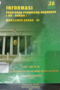 Informasi Peraturan Perundang-Undangan (JDI - HUKUM) Mahkamah Agung - RI Edisi : 2008 NO. 36