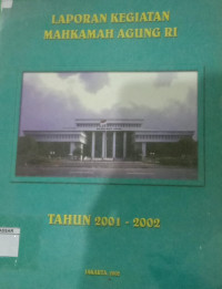 Laporan Kegiatan Mahkamah Agung RI tahun 2001-2002