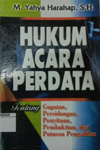 Hukum Acara Perdata tentang : gugatan, persidangan, penyitaan, pembuktian, dan putusan pengadilan