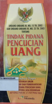 Undang- Undang RI. No. 15 th. 2002 Dan Undang- Undang RI. No. 25 th. 2003 Tentang Tindak Pidana Pencucian Uang