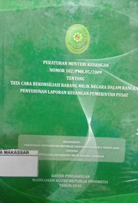 Peraturan Menteri Keuangan Nomor 102/PMK.05/2009 tentang tata cara rekonsiliasi barang milik negara dalam rangka penyusunan laporan keuangan pemerintah pusat