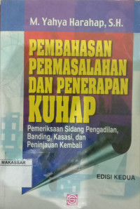 Pembahasan Permasalahan dan Penerapan KUHAP Pemeriksaan Sidang Pengadilan Banding Kasasi dan Peninjauan Kembali
