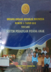 Undang-Undang RI Nomor 11 tahun 2012 tentang sistem peradilan pidana anak