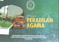 Profil Peradilan Agama Mahkamah Agung Republik Indonesia Direktorat jenderal Badan Peradilan Agama Tahun 2007