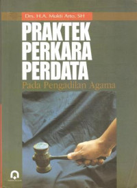 Praktek perkara perdata pada Pengadilan Agama