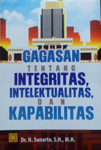 Gagasan tentang integritas, intelektualitas, dan kapabilitas berdasarkan Perma No. 1 Tahun 2013 tentang tata cara permohonan penagnan harta kekayaan dalam tindak pidana pencucian uang atau tindak pidana lain