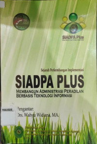 Sejarah perkembangan Implementasi siadpa plus membangun administrasi peradilan berbasis teknologi informasi