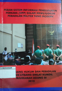 Peran Sistem Informasi Penelusuran Perkara (SIPP) dalam mewujudkan peradilan militer yang modern