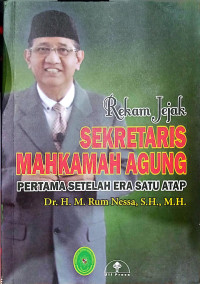 Image of Rekam jejak Sekretaris Mahkamah Agung pertama setelah era satu atap Dr.. H.M. Rum Nessa, S.H., M.H.