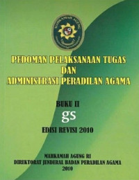 Pedoman pelaksanaan tugas dan administrasi Peradilan Agama (buku II) edisi revisi 2010