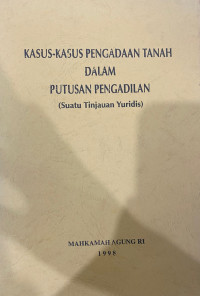 Kasus-kasus pengadaan tanah dalam peraturan pengadilan (suatu tinjauan yuridis)